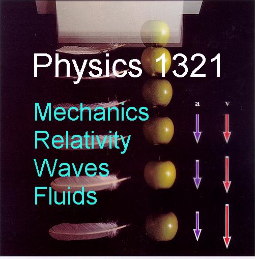 Physics 1321: Mechanics, Reltivity, Waves, Fluids